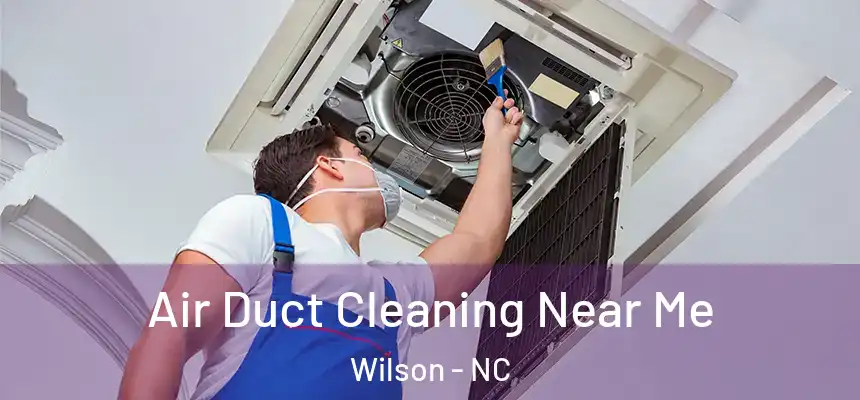  Air Duct Cleaning Near Me Wilson - NC