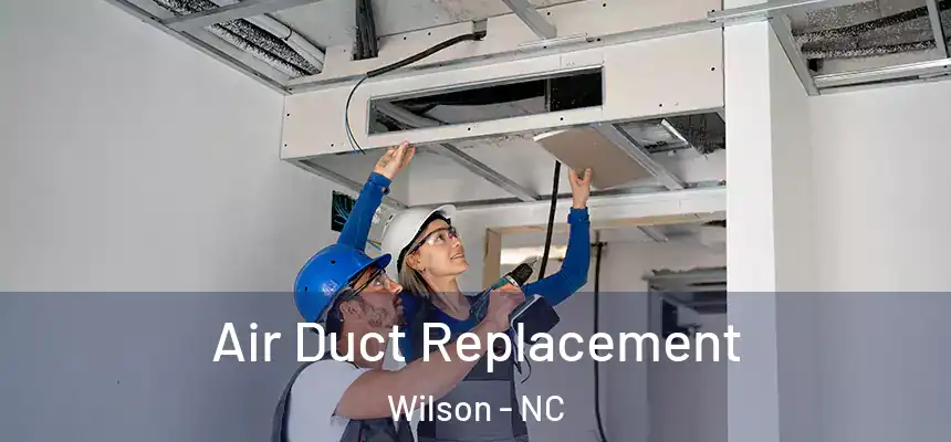  Air Duct Replacement Wilson - NC