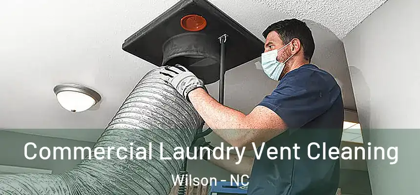  Commercial Laundry Vent Cleaning Wilson - NC