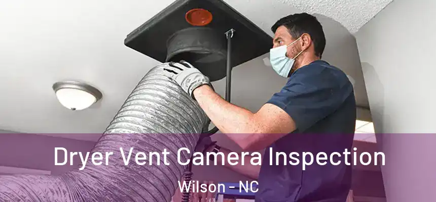 Dryer Vent Camera Inspection Wilson - NC