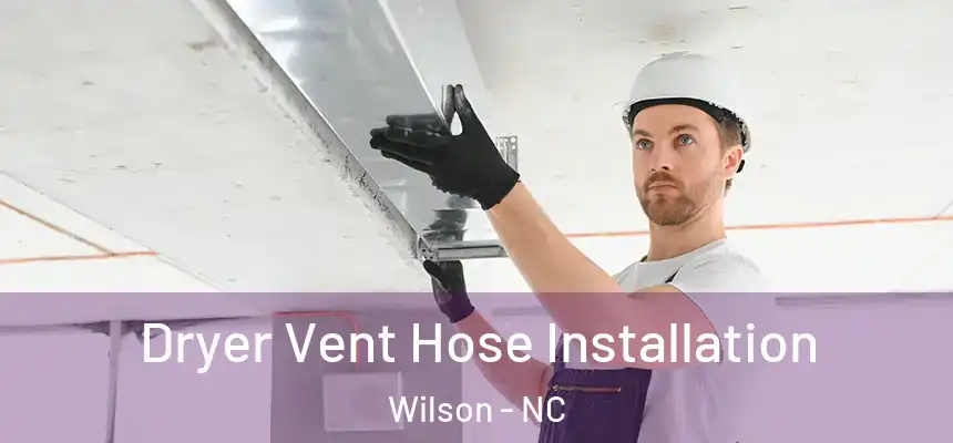  Dryer Vent Hose Installation Wilson - NC