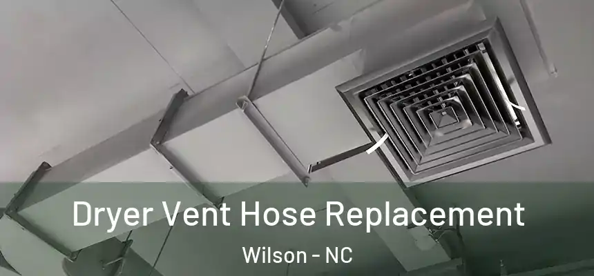 Dryer Vent Hose Replacement Wilson - NC