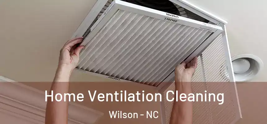 Home Ventilation Cleaning Wilson - NC