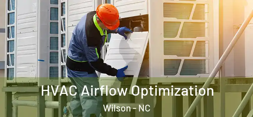  HVAC Airflow Optimization Wilson - NC