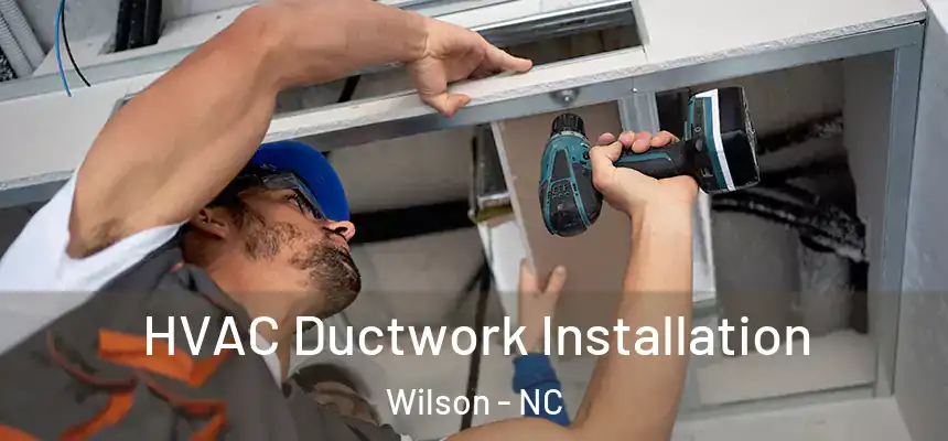  HVAC Ductwork Installation Wilson - NC