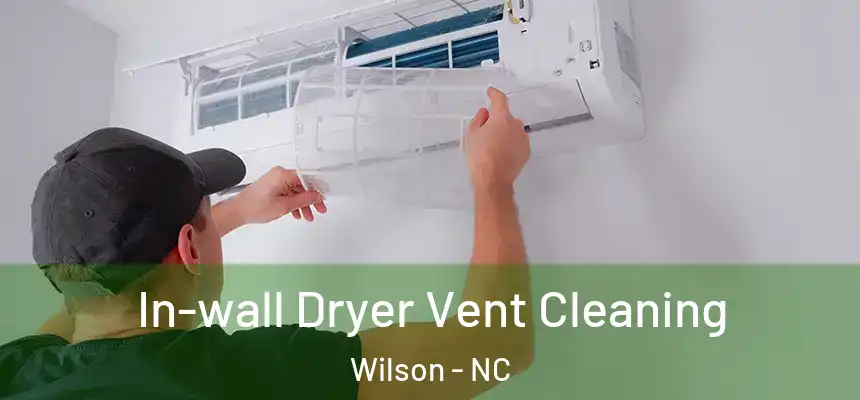  In-wall Dryer Vent Cleaning Wilson - NC