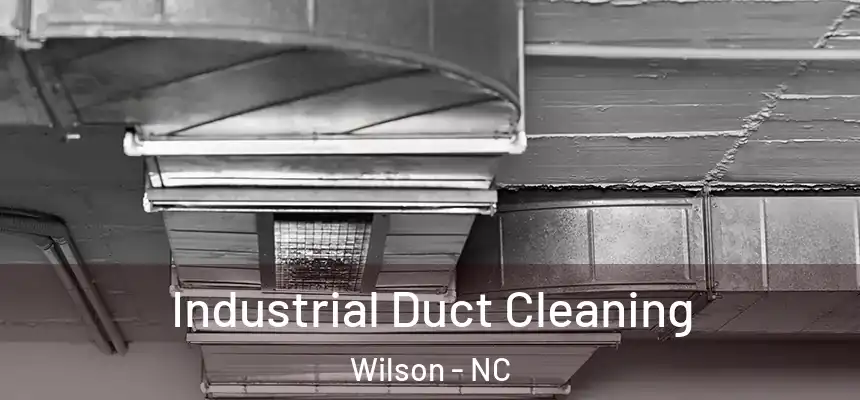  Industrial Duct Cleaning Wilson - NC
