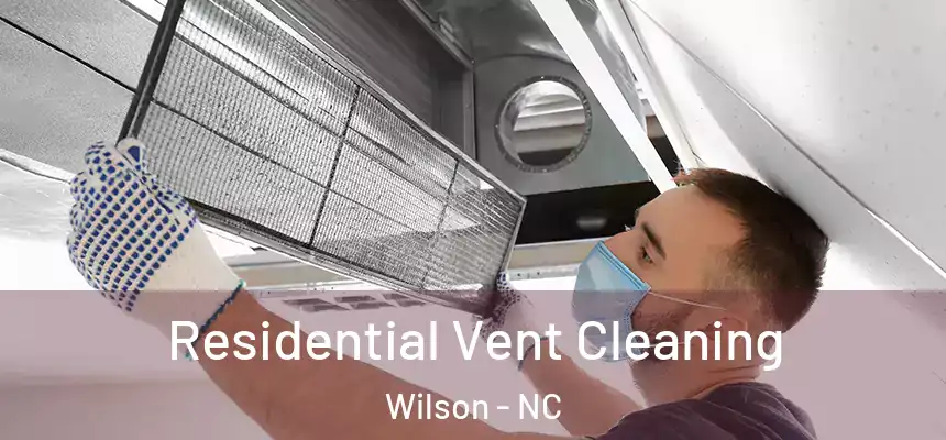  Residential Vent Cleaning Wilson - NC